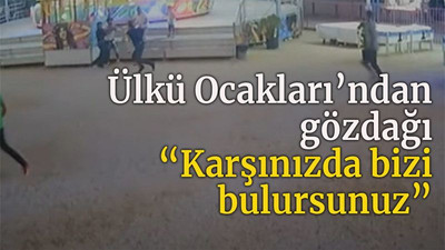 Ülkü Ocakları’ndan gözdağı “Karşınızda bizi bulursunuz”